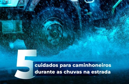 5 cuidados para caminhoneiros durante as chuvas na estrada